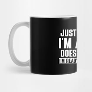 just because i'm awake doesn't mean i'm ready to do things Mug